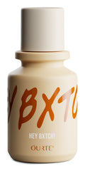 Hey Bxtch - Ourte - Bloom Perfumery