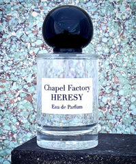 Heresy - Chapel Factory - Bloom Perfumery